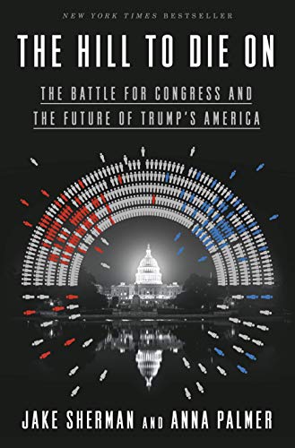 Book Cover The Hill to Die On: The Battle for Congress and the Future of Trump's America