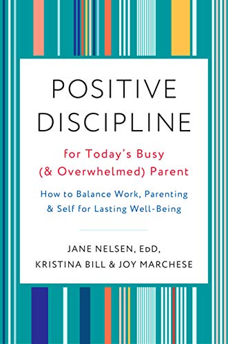 Book Cover Positive Discipline for Today's Busy (& Overwhelmed) Parent): How to Balance Work, Parenting, and Self