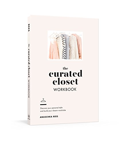 Book Cover The Curated Closet Workbook: Discover Your Personal Style and Build Your Dream Wardrobe