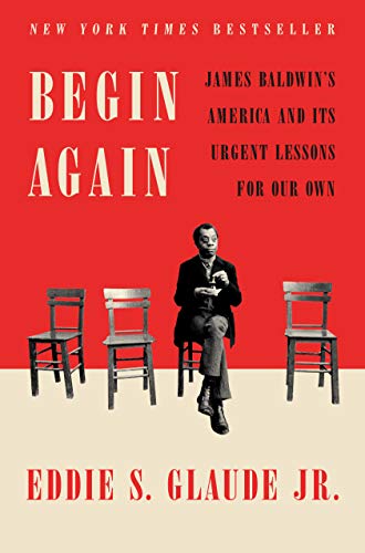 Book Cover Begin Again: James Baldwin's America and Its Urgent Lessons for Our Own