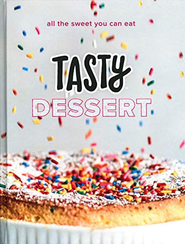 Book Cover Tasty Dessert: All the Sweet You Can Eat (An Official Tasty Cookbook)