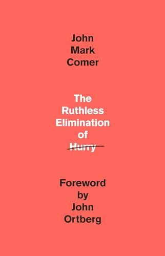 Book Cover The Ruthless Elimination of Hurry: How to Stay Emotionally Healthy and Spiritually Alive in the Chaos of the Modern World