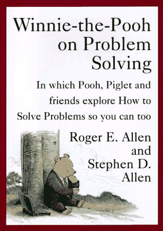 Book Cover Winnie-the-Pooh on Problem Solving: In Which Pooh, Piglet and friends explore How to Solve Problems so you can too