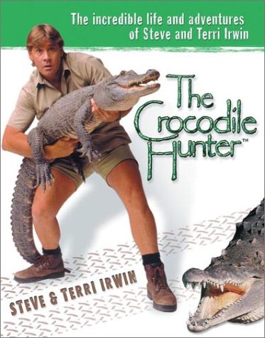 Book Cover The Crocodile Hunter: The Incredible Life and Adventures of Steve and Terri Irwin