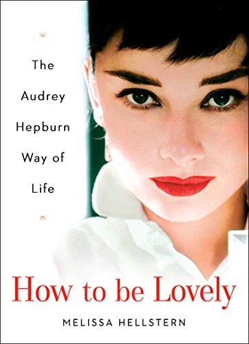 Book Cover How to be Lovely: The Audrey Hepburn Way of Life