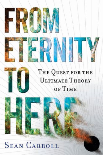 Book Cover From Eternity to Here: The Quest for the Ultimate Theory of Time