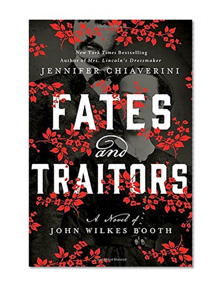 Book Cover Fates and Traitors: A Novel of John Wilkes Booth
