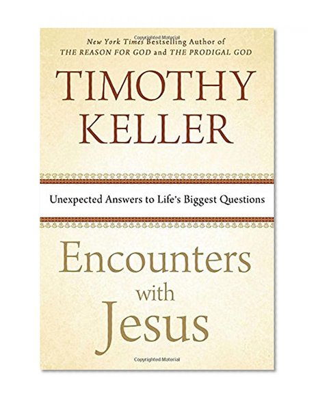Book Cover Encounters with Jesus: Unexpected Answers to Life's Biggest Questions