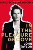 In the Pleasure Groove: Love, Death, and Duran Duran