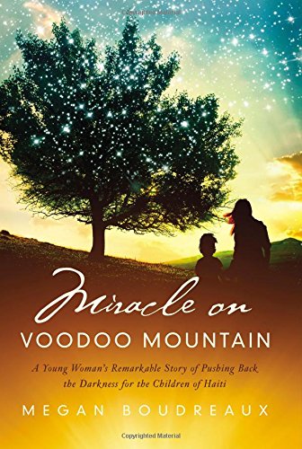 Book Cover Miracle on Voodoo Mountain: A Young Woman's Remarkable Story of Pushing Back the Darkness for the Children of Haiti
