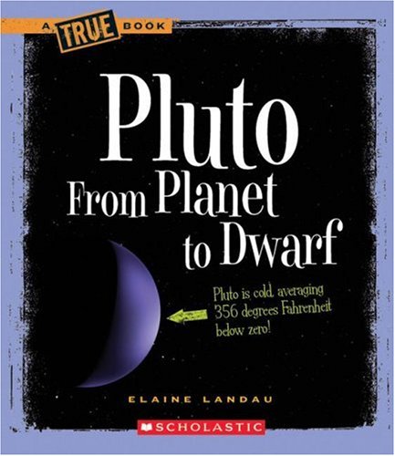 Book Cover Pluto: From Planet to Dwarf (True Books)
