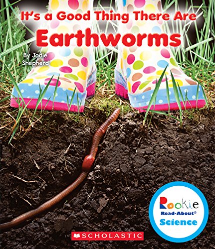 Book Cover It's a Good Thing There Are Earthworms (Rookie Read-About Science: It's a Good Thing...)