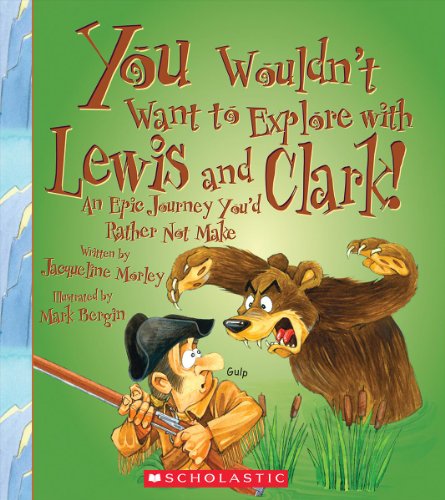 Book Cover You Wouldnâ€™t Want to Explore with Lewis and Clark! (You Wouldn't Want toâ€¦: Adventurers and Explorers)