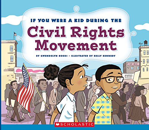 Book Cover If You Were a Kid During the Civil Rights Movement (If You Were a Kid)