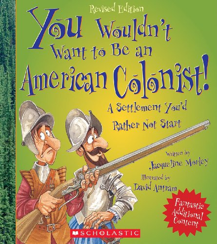 Book Cover You Wouldn't Want to Be an American Colonist!