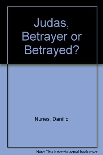 Judas, Betrayer or Betrayed?