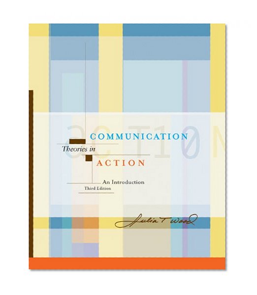Book Cover Communication Theories in Action: An Introduction (with InfoTrac) (Wadsworth Series in Speech Communications)