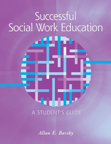 Successful Social Work Education: A Student's Guide (Introduction to Social Work / Social Welfare)