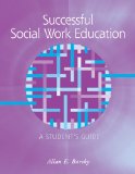 Successful Social Work Education: A Student's Guide (Introduction to Social Work / Social Welfare)