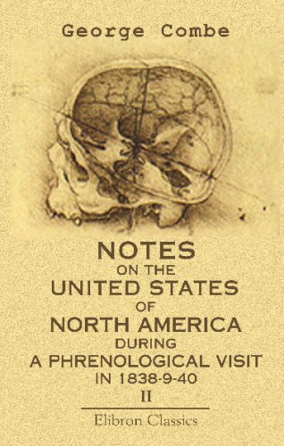 Notes on the United States of North America during a Phrenological Visit in 1838-9-40: Volume 2