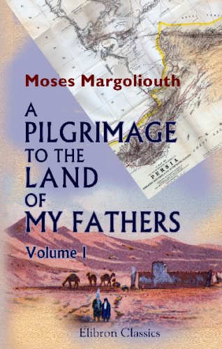 A Pilgrimage to the Land of My Fathers: Volume 1