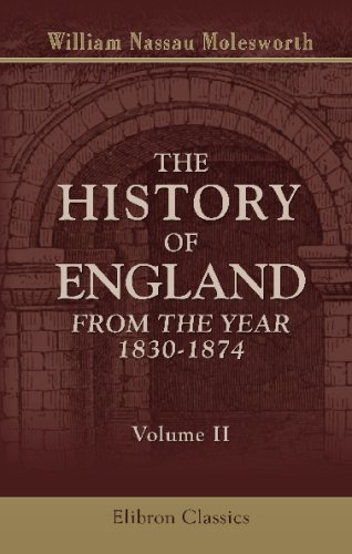 The History of England from the Year 1830-1874: Volume 2