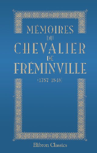 MÃ©moires du chevalier de FrÃ©minville (1787-1848): Ed. par E. Herpin (French Edition)