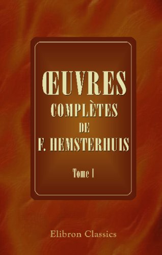 Oe?uvres complÃ¨tes de F. Hemsterhuis: Tome 1 (French Edition)