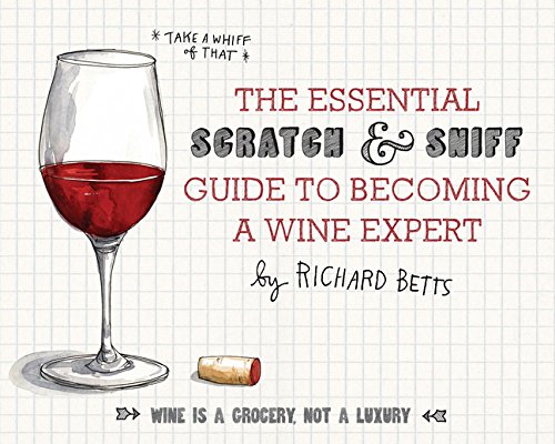Book Cover The Essential Scratch and Sniff Guide to Becoming a Wine Expert: Take a Whiff of That