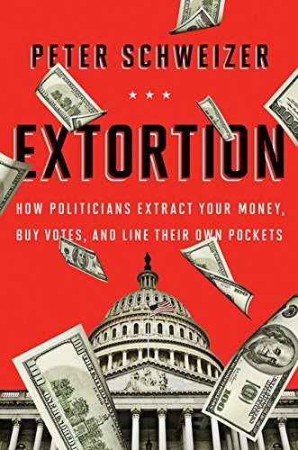 Book Cover Extortion: How Politicians Extract Your Money, Buy Votes, and Line Their Own Pockets