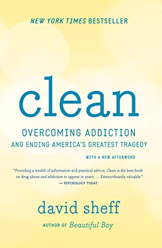 Clean: Overcoming Addiction and Ending America’s Greatest Tragedy – Science-Based Treatment Through Neuroscience and Medicine