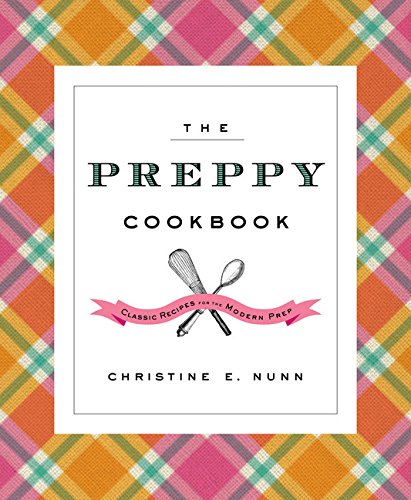 Book Cover The Preppy Cookbook: Classic Recipes for the Modern Prep