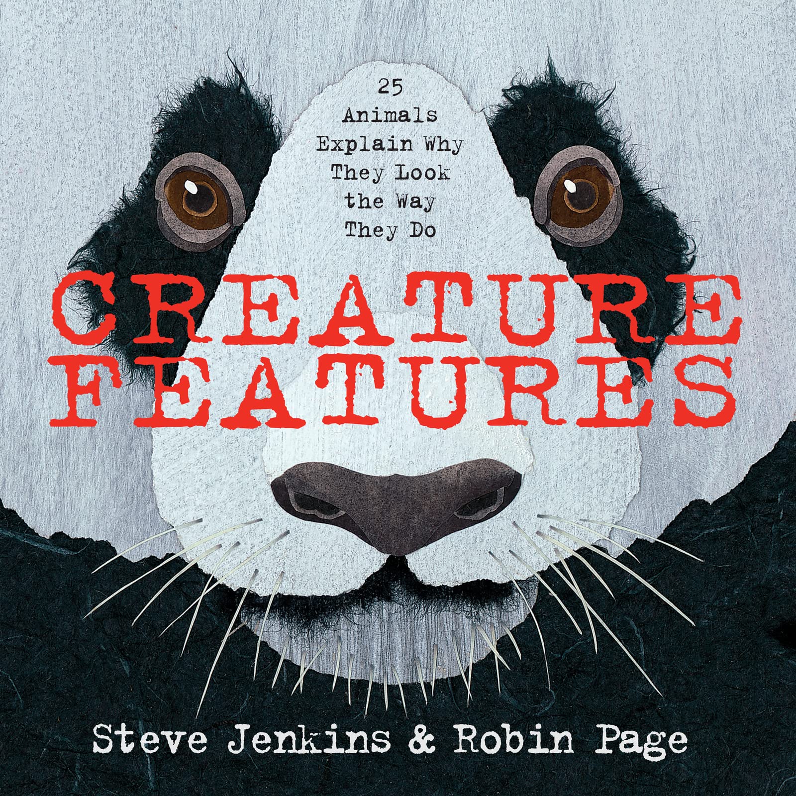Book Cover Creature Features: Twenty-Five Animals Explain Why They Look the Way They Do