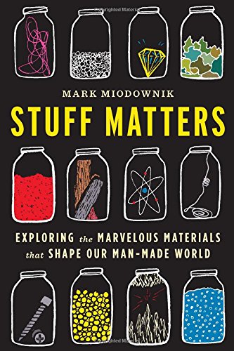 Book Cover Stuff Matters: Exploring the Marvelous Materials That Shape Our Man-Made World