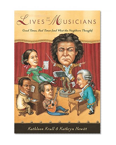 Book Cover Lives of the Musicians: Good Times, Bad Times (and What the Neighbors Thought)