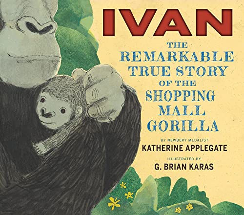 Book Cover Ivan: The Remarkable True Story of the Shopping Mall Gorilla