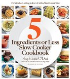 Five Ingredients or Less Slow Cooker Cookbook