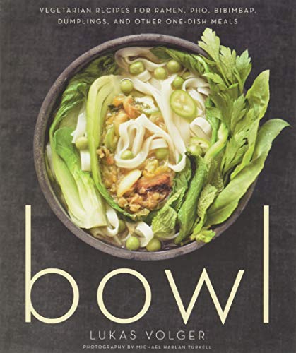 Book Cover Bowl: Vegetarian Recipes for Ramen, Pho, Bibimbap, Dumplings, and Other One-Dish Meals