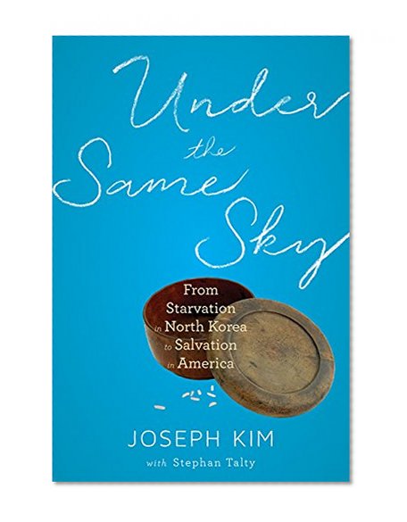 Book Cover Under the Same Sky: From Starvation in North Korea to Salvation in America
