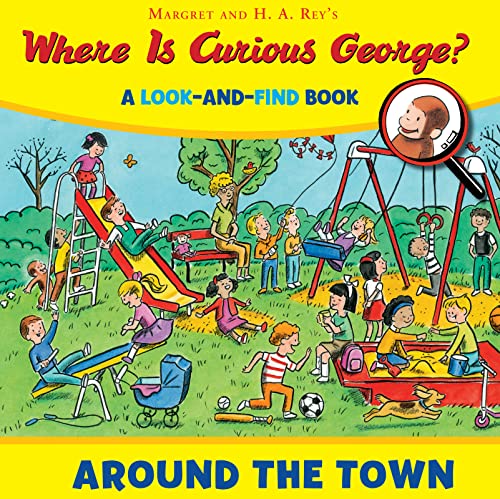 Where is Curious George? Around the Town: A Look-and-Find Book