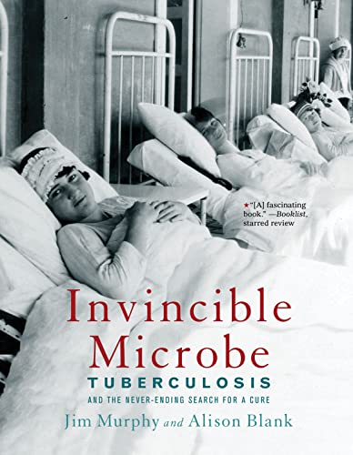 Book Cover Invincible Microbe: Tuberculosis and the Never-Ending Search for a Cure