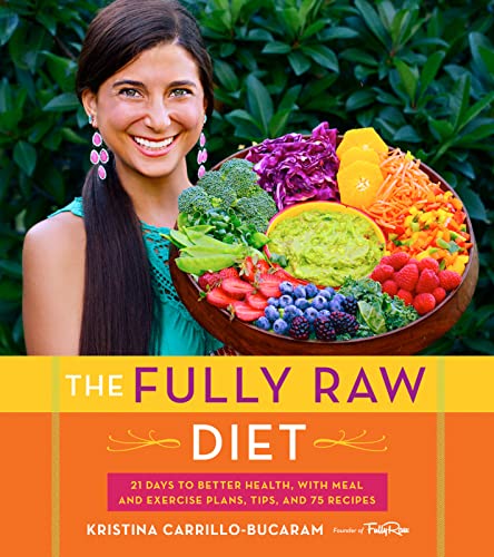 Book Cover The Fully Raw Diet: 21 Days to Better Health, with Meal and Exercise Plans, Tips, and 75 Recipes