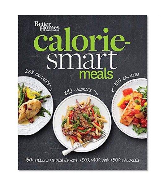 Book Cover Better Homes and Gardens Calorie-Smart Meals: 150 Recipes for Delicious 300-, 400-, and 500-Calorie Dishes (Better Homes and Gardens Cooking)