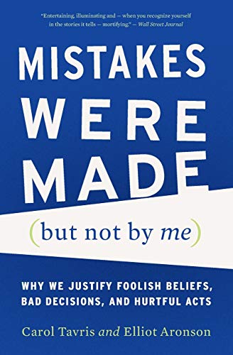 Book Cover Mistakes Were Made (but Not by Me): Why We Justify Foolish Beliefs, Bad Decisions, and Hurtful Acts