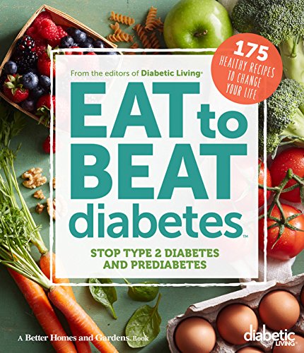 Book Cover Diabetic Living Eat to Beat Diabetes: Stop Type 2 Diabetes and Prediabetes: 175 Healthy Recipes to Change Your Life