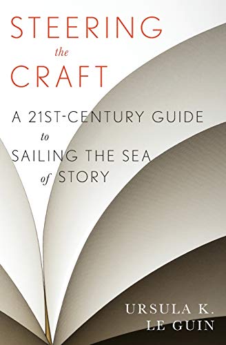 Book Cover Steering the Craft: A Twenty-First-Century Guide to Sailing the Sea of Story