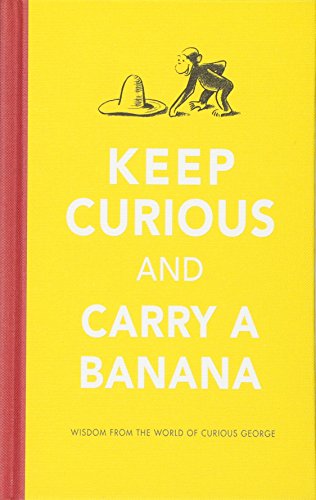 Book Cover Keep Curious and Carry a Banana: Words of Wisdom from the World of Curious George