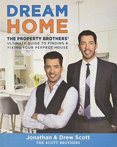 Book Cover Dream Home: The Property Brothers Ultimate Guide to Finding & Fixing Your Perfect House