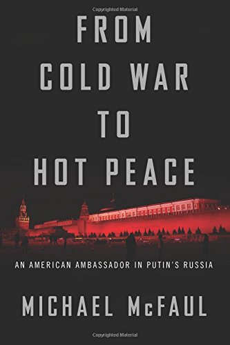 Book Cover From Cold War to Hot Peace: An American Ambassador in Putinâ€™s Russia