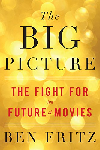 Book Cover The Big Picture: The Fight for the Future of Movies